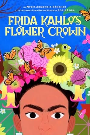 Frida Kahlo's Flower Crown: A Picture Book