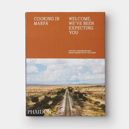 Cooking in Marfa: Welcome, We've Been Expecting You