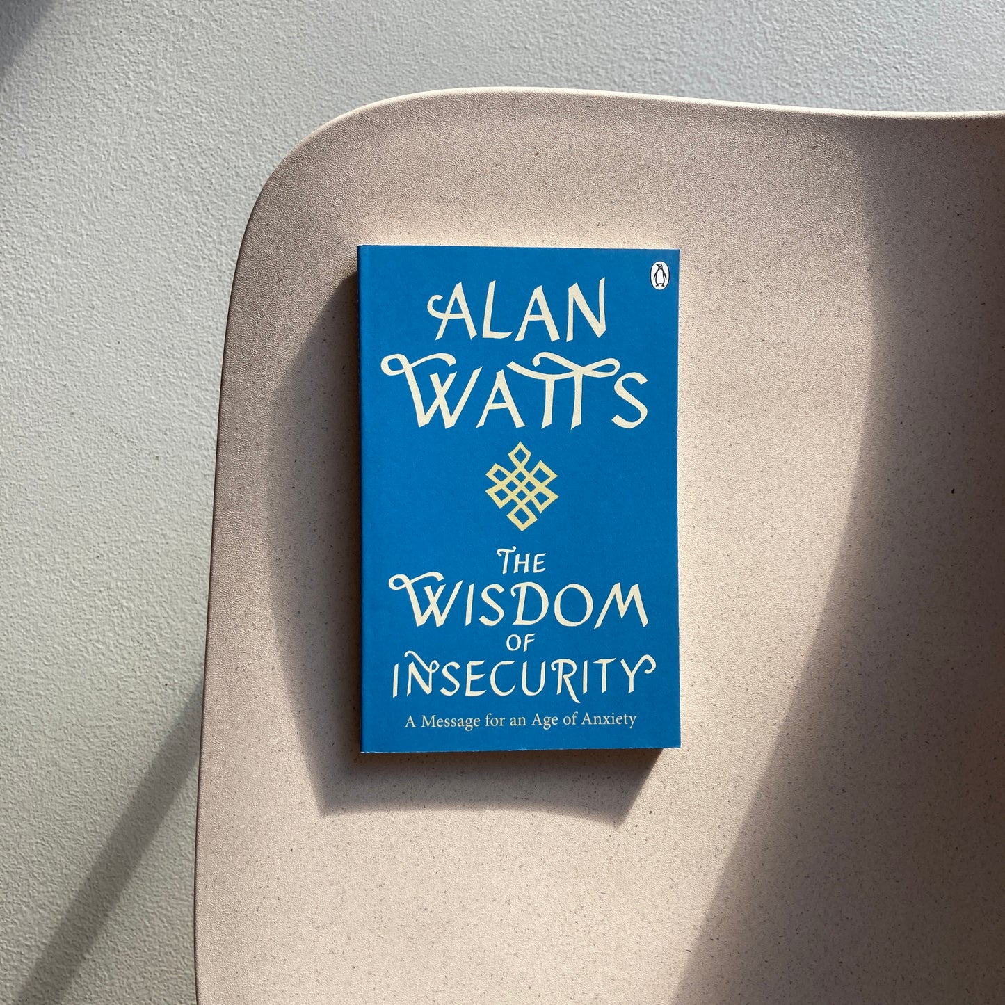 Wisdom Of Insecurity: A Message for an Age of Anxiety