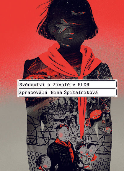 Svědectví o životě v KLDR / Nina Špitálníková