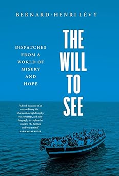 The Will to See: Dispatches from a World of Misery and Hope