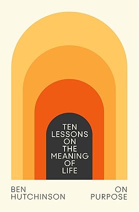 On Purpose: Ten Lessons on the Meaning of Life