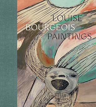 Louise Bourgeois: Paintings
