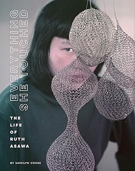 Everything She Touched: The Life of Ruth Asawa