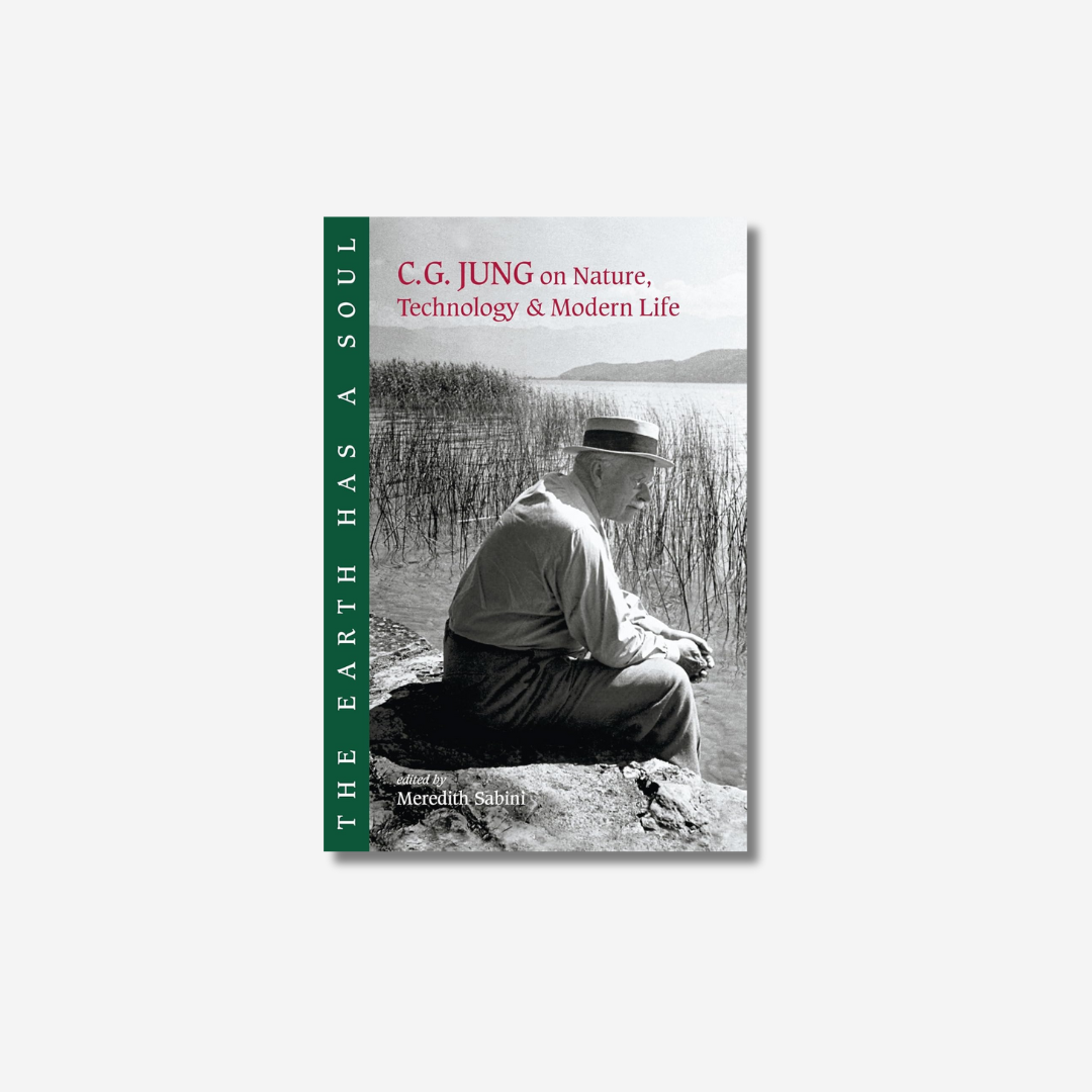 The Earth Has a Soul: C.G. Jung on Nature, Technology & Modern Life