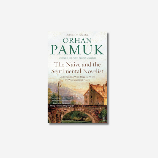 Orhan Pamuk: The Naive and the Sentimental Novelist