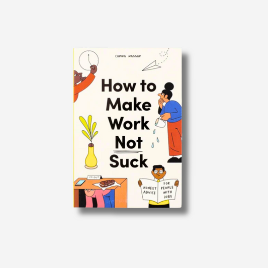 How to Make Work Not Suck