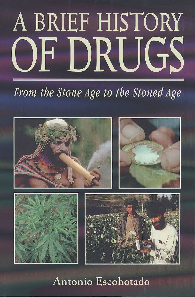 BRIEF HISTORY OF DRUGS From the Stone Age to the Stoned Age