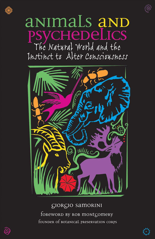 ANIMALS AND PSYCHEDELICS The Natural World and its Instinct to Alter Consciousness