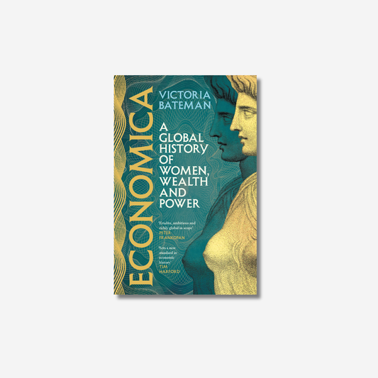 Economica: A Global History of Women, Wealth, and Power