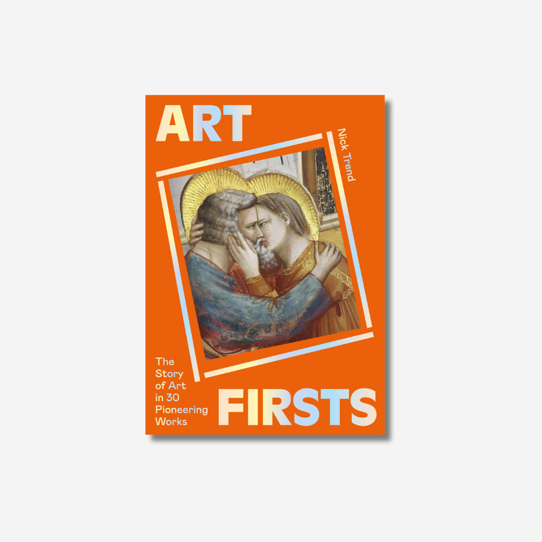 Art Firsts: The Story of Art in 30 Pioneering Works