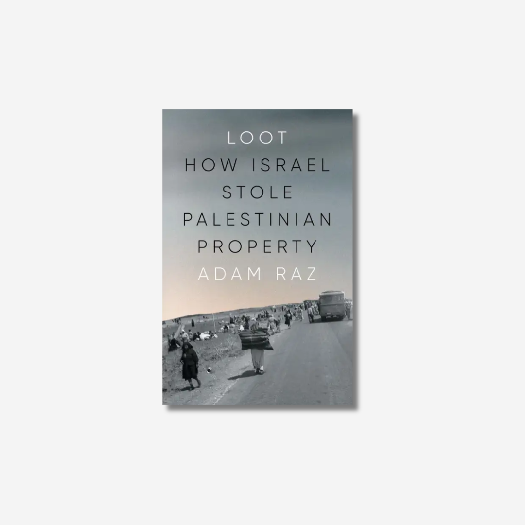 Loot: How Israel Stole Palestinian Property