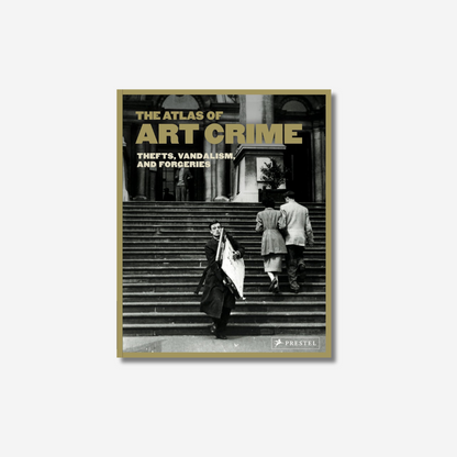 The Atlas of Art Crime: Thefts, Vandalism, and Forgeries