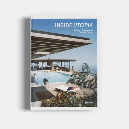 Inside Utopia / Visionary Interiors and Futuristic Homes