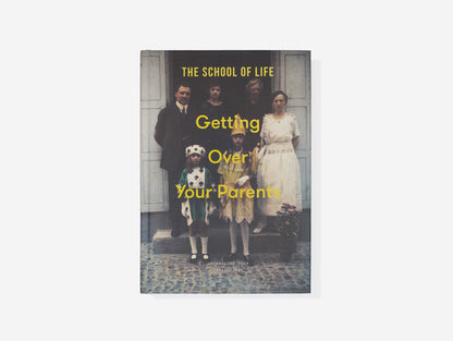 Getting Over Your Parents / The School of Life