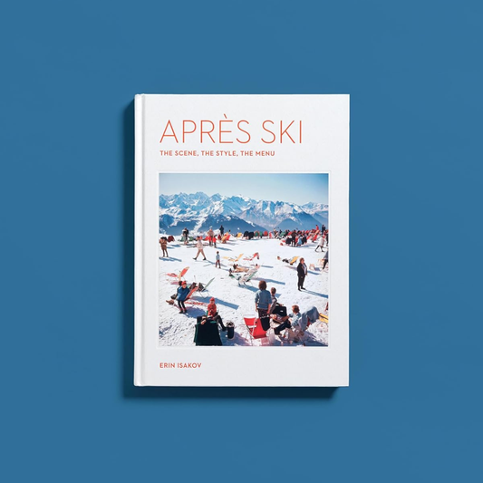 Après Ski: The Scene, the Style, the Menu