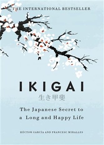 Ikigai: Simple Secrets to a Long and Happy Life