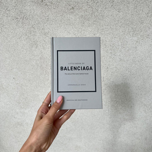 Little Book of Balenciaga: The Story of the Iconic Fashion House