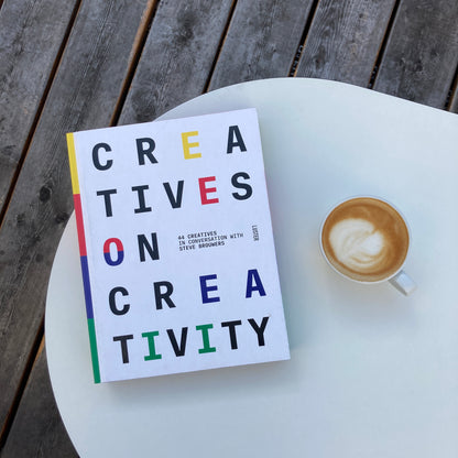 Creatives on Creativity: 44 Creatives in Conversation with Steve Brouwers