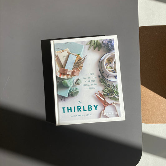 The Thirlby: A Field Guide to a Vibrant Mind, Body, and Soul